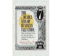 The 7 Deadly Sins of Business Valuation:: The Intersection of Valuation & Credit in SBA 7(a) Lending