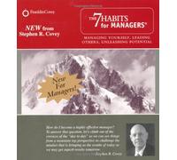 The 7 Habits for Managers: Managing Yourself, Leading Others, Unleashing Potential