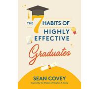 The 7 Habits of Highly Effective Graduates: Celebrate with this Helpful Graduation Gift (Gift for Graduates, College)