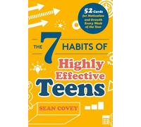 The 7 Habits of Highly Effective Teens : 52 Cards for Motivation and Growth Every Week of the Year (Self-Esteem for Teens & Young Adults, Maturing) (Age 13-18)