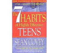 The 7 Habits of Highly Effective Teens: The Ultimate Teenage Success Guide