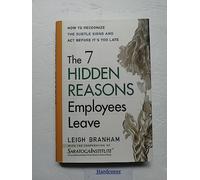 The 7 Hidden Reasons Employees Leave: How To Recognise The Subtle Signs and Act Before Its Too Late