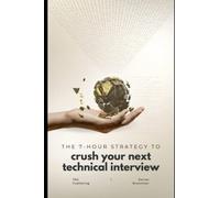 The 7-Hour Strategy to Crush Your Next Technical Interview