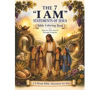 The 7 "I AM" Statements of Jesus: Discover Who Jesus is Through Scripture (Essential Eternal Truth)