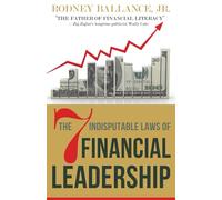 The 7 Indisputable Laws of Financial Leadership: Why Money Management is a Thing of the Past