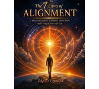 The 7 Laws of Alignment:: A Practical Guide to Awareness, Inner Truth, and Living in Sync with Life