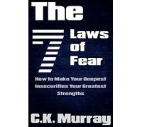 The 7 Laws of Fear: How to Make Your Deepest Insecurities Your Greatest Strengths