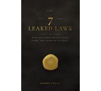 The 7 Leaked Laws: What They Teach Behind Closed Doors But Don't Say in Public