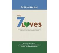 The 7 Loves: Embracing the Relationships That Shape Your Soul and Bring Healing to Our World - Forward by Rick Warren