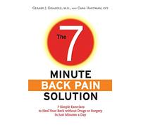 The 7-Minute Back Pain Solution: 7 Simple Exercises to Heal Your Back Without Drugs or Surgery in Just Minutes a Day