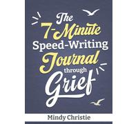The 7-Minute Speed-Writing Journal through Grief
