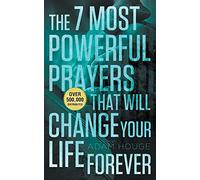 The 7 Most Powerful Prayers That Will Change Your Life Forever