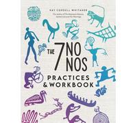 The 7 No Nos -- A Guide to Awakening Practices & Workbook (Ka Ta See Book Series)
