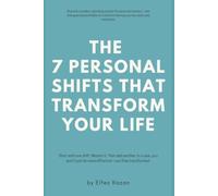 The 7 Personal Shifts That Transform Your Life: A Modern Operating System for Personal Mastery