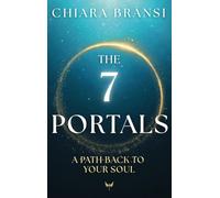 The 7 Portals: A Path Back To Your Soul