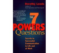 The 7 Powers of Questions: Secrets to Successful Communication in Life and at Work