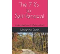 The 7 R's to Self-Renewal: A Unique 31 Day Program for Reflection and Growth