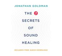 The 7 Secrets of Sound Healing Revised Edition by Jonathan Goldman (English) Pap