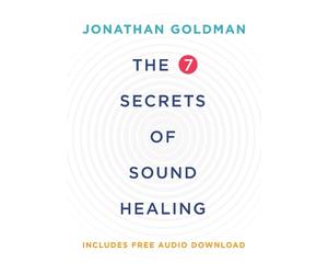 The 7 Secrets of Sound Healing Revised Edition by Jonathan Goldman (English) Pap