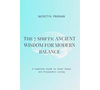 The 7 Shifts: ANCIENT WISDOM FOR MODERN BALANCE