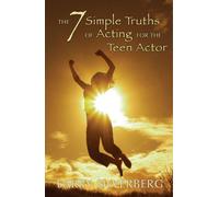 The 7 Simple Truths of Acting for The Teen Actor (Young Actors Series)