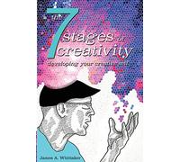 The 7 Stages of Creativity: Developing Your Creative Self