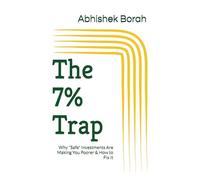 The 7% Trap: Why "Safe" Investments Are Making You Poorer & How to Fix It