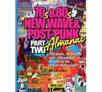 The 70s & 80s New Wave & Post-Punk Almanac Part Two by Michael Krilich Paperback
