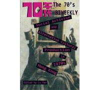 The 70's Biweekly: Social Activism and Alternative Cultural Production in 1970s Hong Kong