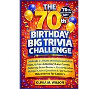 The 70th Birthday Big Trivia Challenge: Celebrate a Lifetime of Memories with Fun Facts, Quizzes & Memory Lane Games Featuring Brain-Teasers, Retro ... & "Did You Know" Discoveries for Seniors