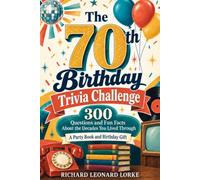 The 70th Birthday Trivia Challenge: 300 Questions and Fun Facts About the Decades You Lived Through - A Party Book and Birthday Gift
