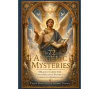 The 72 Angelic Mysteries: Oracle Cards for Contemplative Prayer and Christian Hermeticism (The Christian Hermeticism and Angelic Mysteries Series)