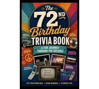 The 72nd Birthday Trivia Book: A Fun Journey Through the Decades