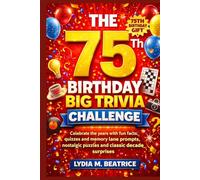 The 75th Birthday Big Trivia Challenge: Celebrate the years with fun facts, quizzes and memory lane prompts, nostalgic puzzles and classic decade surprises