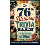 The 76th Birthday Trivia Book: A Fun Journey Through the Decades