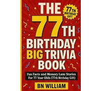 The 77th Birthday Big Trivia Book - Fun Facts and Memory Lane Stories for 77 Year Olds ( 77th Birthday Gifts)