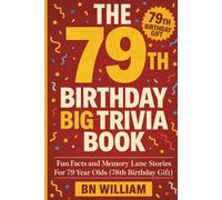 The 79th Birthday Big Trivia Book - Fun Facts and Memory Lane Stories for 79 Year Olds ( 79th Birthday Gifts)