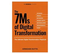 The 7Ms of Digital Transformation by Arindam Dutta | Master the 7M Frameworks of Digital Success with Real Case Studies and Implementation Insights | ZebraLearn Books