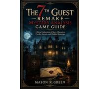 The 7th Guest Remake Mystery Analysis Game Guide: A Deep Exploration of Story, Characters, Puzzles, Secrets, and Hidden Meanings