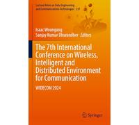The 7th International Conference on Wireless, Intelligent and Distributed Environment for Communication: WIDECOM 2024 (Lecture Notes on Data Engineering and Communications Technologies, 237)