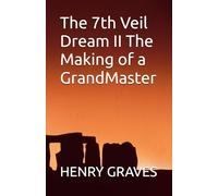 The 7th Veil Dream II The Making of a GrandMaster