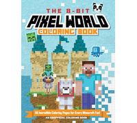 The 8-Bit Pixel World Coloring Book: 90 Incredible Coloring Pages!: Volume 3 (Unofficial Minecraft Pixel Coloring Book)
