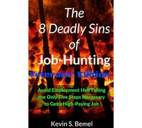 The 8 Deadly Sins of Job-Hunting - Veterans Edition: Avoid Employment Hell Taking the Only Five Steps Necessary to Get a High-Paying Job