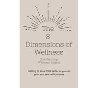 The 8 Dimensions of Wellness: Goal-Planning Wellness Journal