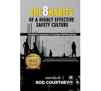 The 8 Habits of a Highly Effective Safety Culture: Powerful Lessons in Human Performance
