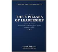 The 8 Pillars of Leadership: Foundations for Building Your Team's Winning