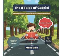 The 8 Tales of Gabriel: Small Adventures to Dream, Laugh, and Grow Together (Los 8 cuentos de Gabriel)