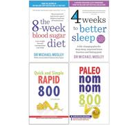 The 8-Week Blood Sugar Diet, 4 Weeks To Better Sleep, Quick And Simple Rapid 800 Cookbook, Paleo Nom Nom Fast 800 Cookbook 4 Books Collection Set