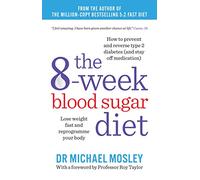 The 8-Week Blood Sugar Diet: Lose weight fast and reprogramme your body (The Fast 800 series)