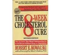 The 8-Week Cholesterol Cure: How to Lower Your Blood Cholesterol by Up Tp 40 Percent Without Drugs or Deprivation